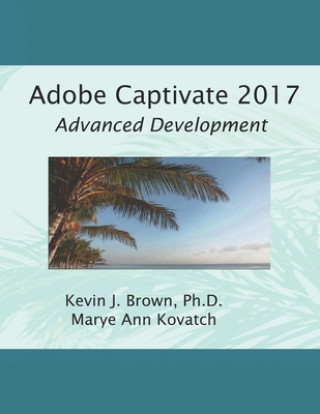 Knjiga Adobe Captivate 2017: Advanced Development Marye Ann Kovatch