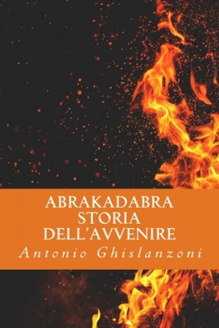 Carte Abrakadabra Storia dell'avvenire Antonio Ghislanzoni