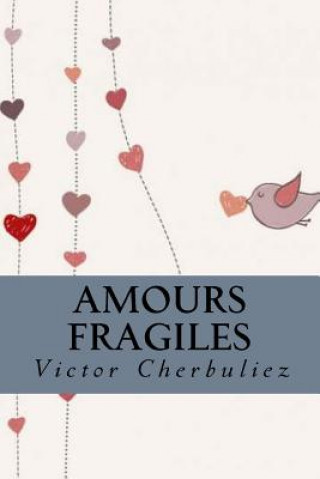 Carte Amours fragiles Victor Cherbuliez