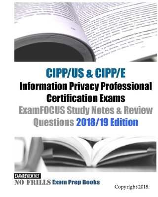 Könyv CIPP/US & CIPP/E Information Privacy Professional Certification Exams ExamFOCUS Study Notes & Review Questions 2018/19 Edition Examreview