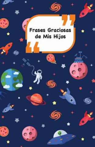 Carte Frases Graciosas de mis hijos: Portada con Espacio - Apunta las frases graciosas de tus ni?os Campus Boulevard