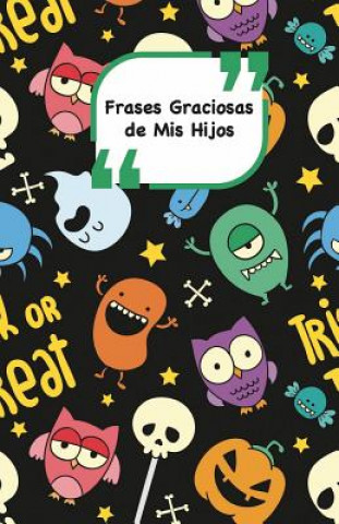 Carte Frases Graciosas de mis hijos: Portada con Monstruos Apunta las frases graciosas de tus ni?os Campus Boulevard
