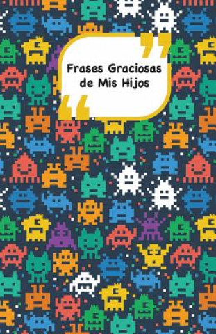 Carte Frases Graciosas de mis hijos: Portada con alienígenas - Apunta las frases graciosas de tus ni?os Campus Boulevard