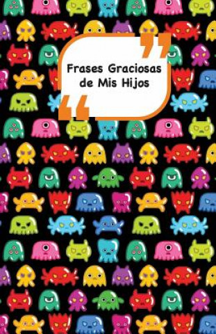 Book Frases Graciosas de mis hijos: Portada con Monstruos 2 - Apunta las frases graciosas de tus ni?os Campus Boulevard