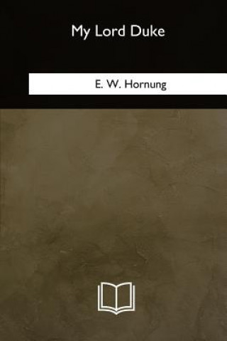 Книга My Lord Duke E. W. Hornung