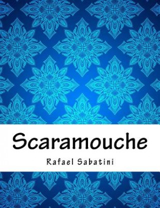 Knjiga Scaramouche Rafael Sabatini
