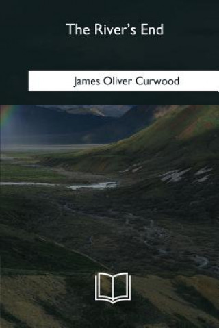 Knjiga The River's End James Oliver Curwood
