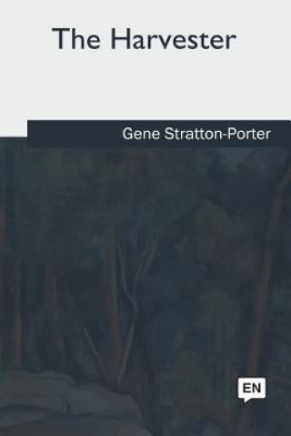 Kniha The Harvester Gene Stratton-Porter