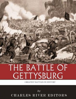 Carte The Greatest Battles in History: The Battle of Gettysburg Charles River Editors