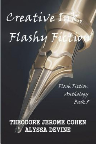 Carte Creative Ink, Flashy Fiction: Flash Fiction Anthology - Book 5 Alyssa Devine