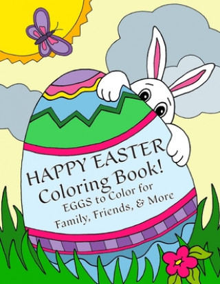 Kniha Happy Easter Coloring Book: Eggs to Color for Family, Friends, & More!: Uses: Easter Cards, Decorating, Thank You's, Notes, & More for Children! Florabella Publishing