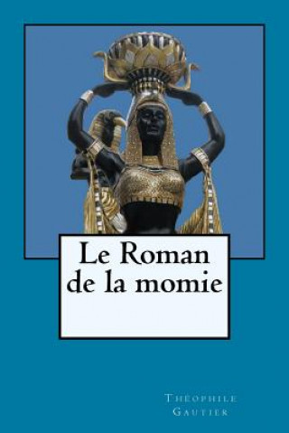 Kniha Le Roman de la momie Theophile Gautier