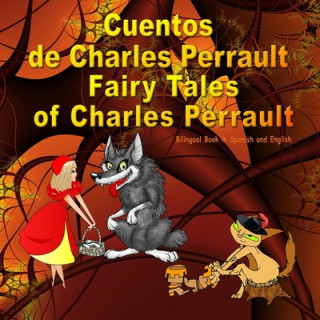 Kniha Cuentos de Charles Perrault. Fairy Tales of Charles Perrault. Bilingual Spanish - English Book: Bilingue: inglés - espa?ol libro para ni?os. Dual Lang Svetlana Bagdasaryan