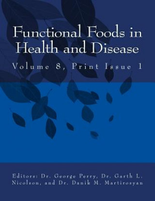 Kniha Ffhd: Functional Foods in Health and Disease, Volume 8, Print Issue 1 Danik M. Martirosyan Phd