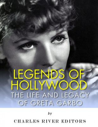 Książka Legends of Hollywood: The Life and Legacy of Greta Garbo Charles River Editors