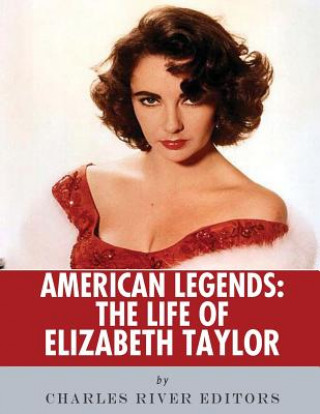 Könyv American Legends: The Life of Elizabeth Taylor Charles River Editors