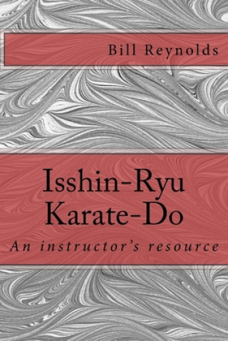 Książka Isshin-Ryu Karate-Do: An instructor's manual Bill Reynolds