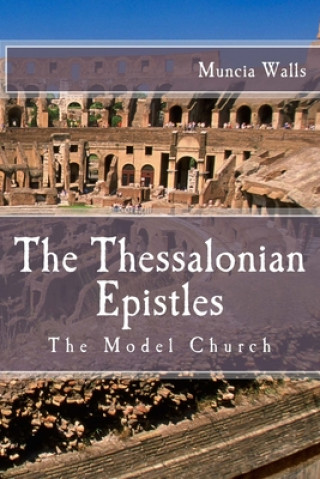 Knjiga The Thessalonian Epistles: The Model Church Muncia L. Walls