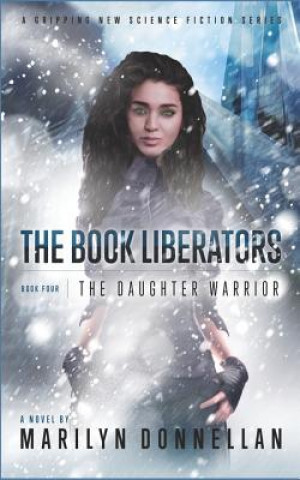 Kniha The Book Liberators: The Daughter Warrior Marilyn L. Donnellan