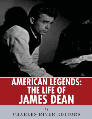 Kniha American Legends: The Life of James Dean Charles River Editors