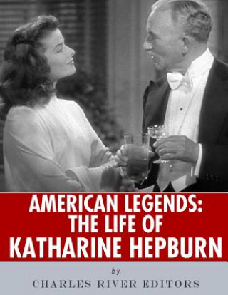 Könyv American Legends: The Life of Katharine Hepburn Charles River Editors