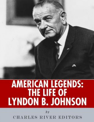 Książka American Legends: The Life of Lyndon B. Johnson Charles River Editors