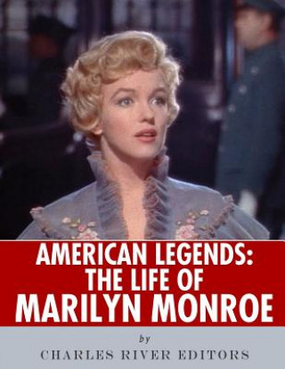 Könyv American Legends: The Life of Marilyn Monroe Charles River Editors