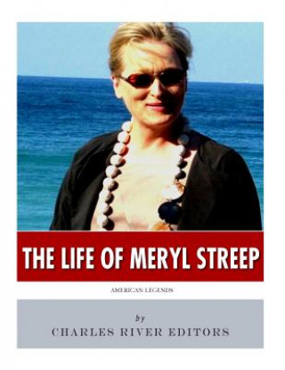 Könyv American Legends: The Life of Meryl Streep Charles River Editors