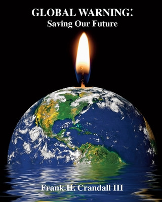 Könyv Global Warning: Saving Our Future Frank H. Crandall III
