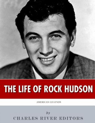 Książka American Legends: The Life of Rock Hudson Charles River Editors