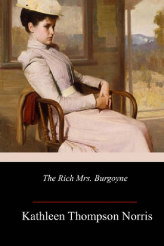 Kniha The Rich Mrs. Burgoyne Kathleen Thompson Norris