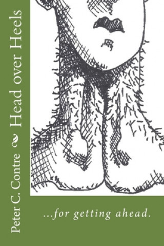 Knjiga Head over Heels: for getting ahead Peter C. Contre