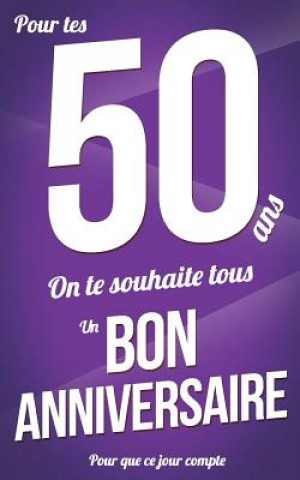 Kniha Bon anniversaire - 50 ans: Violet - Carte livre d'or "Pour que ce jour compte" (12,7x20cm) Thibaut Pialat