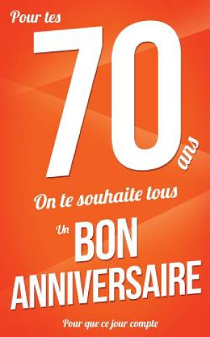 Carte Bon anniversaire - 70 ans: Orange - Carte livre d'or "Pour que ce jour compte" (12,7x20cm) Thibaut Pialat