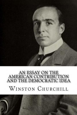 Libro An Essay On The American Contribution And The Democratic Idea Winston Churchill