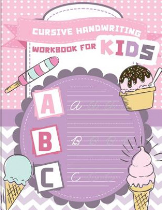 Kniha Cursive handwriting workbook for kids: abc workbooks for preschool, abc workbook for kindergarten, workbooks for preschoolers, k workbook age 5, grade Lorence Slaton