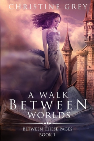Knjiga A Walk Between Worlds Christine Grey