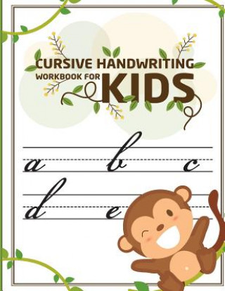 Książka Cursive handwriting workbook for kids: abc workbooks for preschool, abc workbook for kindergarten, workbooks for preschoolers, k workbook age 5, grade Lorence Slaton