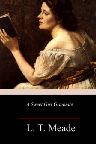 Book A Sweet Girl Graduate L. T. Meade