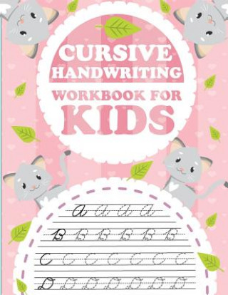 Książka Cursive handwriting workbook for kids: abc workbooks for preschool, abc workbook for kindergarten, workbooks for preschoolers, k workbook age 5, grade Lorence Slaton