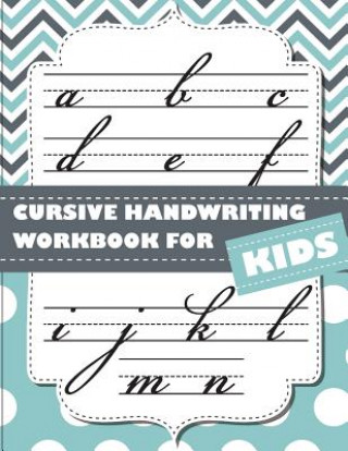 Książka Cursive handwriting workbook for kids: abc workbooks for preschool, abc workbook for kindergarten, workbooks for preschoolers, k workbook age 5, grade Lorence Slaton