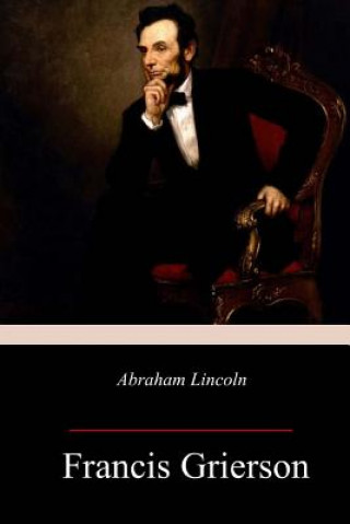 Buch Abraham Lincoln Francis Grierson