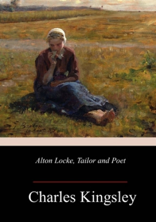 Kniha Alton Locke, Tailor and Poet Charles Kingsley