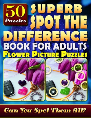 Kniha Superb Spot the Difference Book for Adults: Flower Picture Puzzles (50 Puzzles): Can You Identify Every Difference? What's Different Activity Book for Carena Baumiller