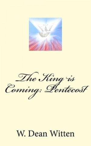 Książka The King is Coming: Pentecost W. Dean Witten