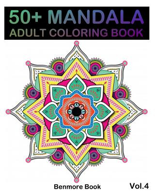 Libro 50+ Mandala: Adult Coloring Book 50 Mandala Images Stress Management Coloring Book For Relaxation, Meditation, Happiness and Relief Benmore Book