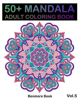 Książka 50+ Mandala: Adult Coloring Book 50 Mandala Images Stress Management Coloring Book For Relaxation, Meditation, Happiness and Relief Benmore Book