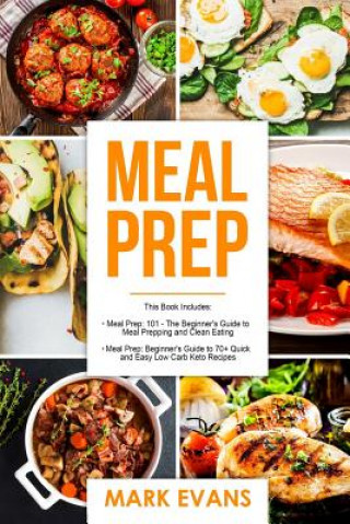 Książka Meal Prep: 2 Manuscripts - Beginner's Guide to 70+ Quick and Easy Low Carb Keto Recipes to Burn Fat and Lose Weight Fast & Meal P Mark Evans