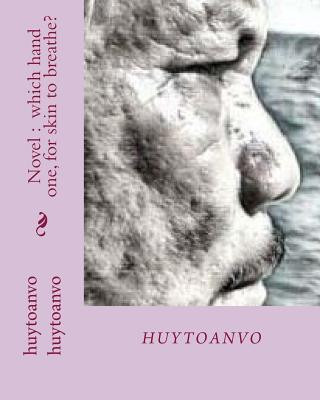 Kniha Novel: which hand one, for skin to breathe? Huytoanvo Huytoanvo Huytoanvo Vo