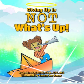 Книга Giving Up is Not What's Up! Carizza Los Banos